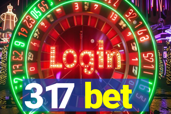 317 bet